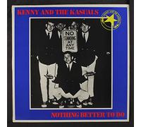 Kenny And The Kasuals - Nothing Better To Do