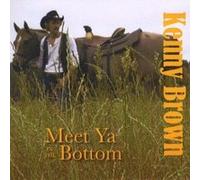 Kenny Brown - Meet Ya in the Bottom