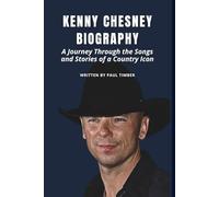 KENNY CHESNEY BIOGRAPHY: A Journey Through the Songs and Stories of a Country Icon
