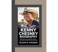 KENNY CHESNEY BIOGRAPHY: Living the Dream Through Music and Faith - An Inspiring Journey of Life, Love, and Success