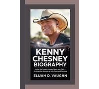 KENNY CHESNEY BIOGRAPHY: Living the Dream Through Music and Faith - An Inspiring Journey of Life, Love, and Success