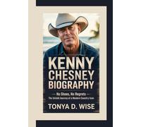 KENNY CHESNEY BIOGRAPhy: No Shoes, No Regrets The Untold Journey of a Modern Country Icon