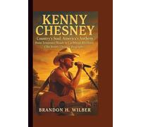 KENNY CHESNEY: Country’s Soul, America’s Anthem - From Tennessee Roads to Caribbean Rhythms (The Kenny Chesney Biography)