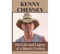 KENNY CHESNEY: The Life and Legacy of a Beach Cowboy