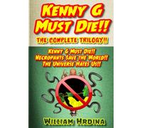 Kenny G Must Die!! The Complete Trilogy!! (Kenny G Must Die!! Trilogy)