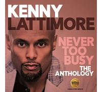 Kenny Lattimore - Never Too Busy: The Anthology