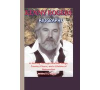 KENNY ROGERS BIOGRAPHY: A Journey Through Heartfelt Songs, Country Charm, and a Lifetime of Reinvention