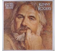 Kenny Rogers - Love Will Turn You Around