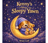 Kenny’s Very Sleepy Yawn: A Calming Bedtime Story for Little Dreamers (Kenny’s Lights Out Adventures)