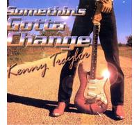 Kenny Taylor - Something Gotta Change