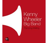 Kenny Wheeler Big Band - The Long Waiting