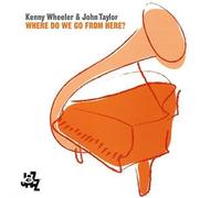 Kenny Wheeler & John Taylor - Where Do We Go from Here