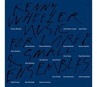 Kenny Wheeler - Music For Large & Small Ensembles