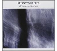 Kenny Wheeler Sextet - Dream Sequence (1995-2003)