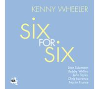 Kenny Wheeler - Six For Six