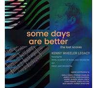 Kenny Wheeler & the Royal Academy of Music Jazz Orchestra - Some Days Are Better: the Lost Scores