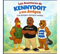 Kennydoit y sus amigos Unidos come amigos: Una historia sobre la amistad y el trabajo en equipo (Las Aventuras de Kennydoit y sus Amigos)