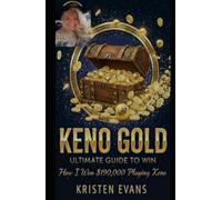 KENO GOLD: ULTIMATE GUIDE TO WIN: How I Won $190,000 Plus, Mastering the Patterns: