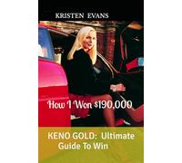 KENO GOLD: ULTIMATE GUIDE TO WIN: How I Won $190,000 Plus, Mastering the Patterns: