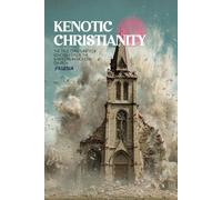 Kenotic Christianity: The True Christianity Versus The Babylonian Modern Church (Atlas University)