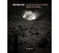 Kenro Izu. Luoghi dell’anima. Ediz. italiana e inglese: Soul Places (Fotografia)