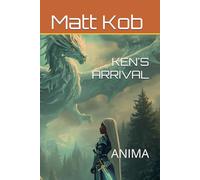 KEN'S ARRIVAL: ANIMA (ANIMUS EDGE)