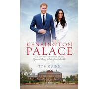 Kensington Palace: An Intimate Memoir from Queen Mary to Meghan Markle (Biteback Publishing)