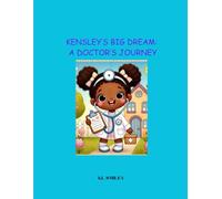 Kensley's Big Dream: A Doctor's Journey