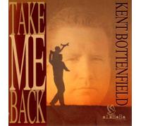 Kent Bottenfield - Take Me Back (US Import)