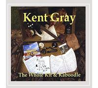 Kent Gray - Whole Kit & Kaboodle