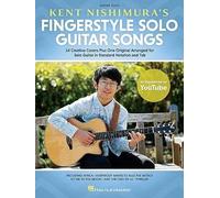 Kent Nishimura's Fingerstyle Solo Guitar Songs: 15 Songs Arranged for Solo Guitar in Standard Notation and Tablature