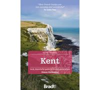 Kent (Slow Travel): Local, Characterful Guides to Britain's Special Places (Bradt Travel Guides (Slow Travel series))