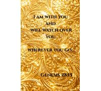 Kentish Elegante Prayer Journal: I am with you and will watch over you wherever you go... Genesis 28:15