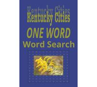 Kentucky Cities “One Word” Word Search Puzzle Book: One Word, Word Searches with Easy to Read Print about cities in the state of Kentucky | 6x9 ... for Holidays, Road trips and Get Well Wishes