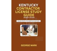 KENTUCKY CONTRACTOR LICENSE STUDY GUIDE: Your Path To Certification