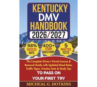 KENTUCKY DMV HANDBOOK 2026/2027: Complete Driver’s Permit, License & Renewal Guide with Updated Road Rules, Traffic Signs, Practice Tests & Study Tips ... Exam (Permit & License Success Series)