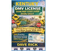 KENTUCKY DMV LICENSE EXAM PREP STUDY GUIDE 2026/2027: KENTUCKY Driver’s License & Traffic Laws Made Simple 2026-2027