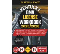 KENTUCKY DMV LICENSE WORKBOOK 2025/2026: A Beginner’s Study Guide to Acing the Written Exam - Includes Traffic Laws, Road Signs, and Full Practice Tests