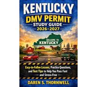 Kentucky DMV Permit Study Guide 2026-2027: Easy-to-Follow Lessons, Practice Questions, and Test Tips to Help You Pass Fast and Stress-Free