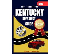 KENTUCKY DMV STUDY GUIDE: 150+ Practice Questions and Road Rules for the KY Driver's Exam