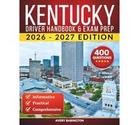 Kentucky Driver Handbook & Exam Prep: 400 Practice Questions, Road Signs Guide & Complete Study Manual for the Kentucky DMV Permit Test (U.S. DMV Exam Guide 2026-2027)