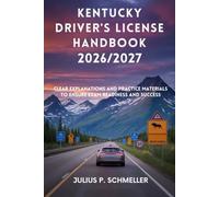 KENTUCKY DRIVER’S LICENSE HANDBOOK 2026/2027: Clear Explanations and Practice Material to Ensure Exam Readiness and Success