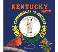 Kentucky Facts: Interesting Facts About Kentucky (50 States Fact Books)