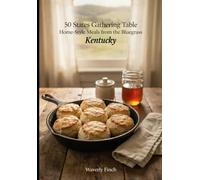 Kentucky: Home-Style Meals from the Bluegrass (50 States Gathering Table)