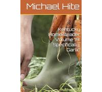 Kentucky Homesteader Volume 19: Specifically, Garlic
