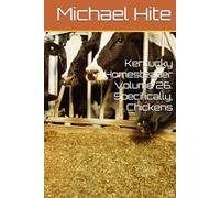 Kentucky Homesteader Volume 26: Specifically, Chickens