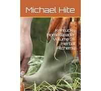 Kentucky Homesteader Volume 31: Herbal Alchemy
