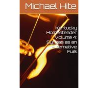 Kentucky Homesteader Volume 4: Syngas as an Alternative Fuel