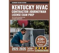 Kentucky HVAC Contractor Journeyman License Exam Prep 2025-2026: 450+ Practice Questions with In-Depth Explanations