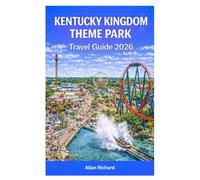 KENTUCKY KINGDOM THEME PARK TRAVEL GUIDE 2026: Ride Strategies, Crowd-Avoidance Tips, Family Itineraries, Hurricane Bay Water Park Advice, and ... Park Day (UPDATED TRAVEL COMPANION)